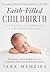 Faith-Filled Childbirth by Tara Menzies