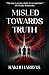 Misled towards Truth by Rakhi Haridas