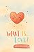 What is.. Love?