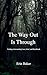 The Way Out Is Through