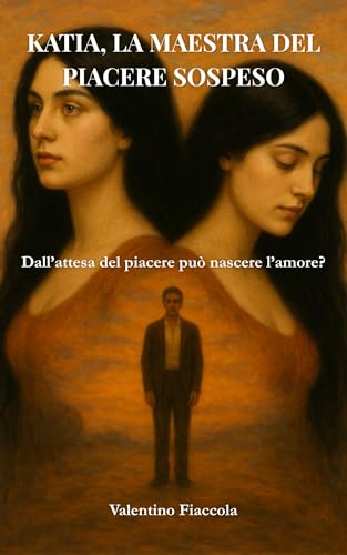 Katia, la maestra del piacere sospeso: Dall’attesa del piacere può nascere l’amore? (Può nascere l'amore? Vol. 1) (Italian Edition)