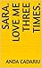 Sara. Love Me Three Times.
