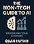 The Non-Tech Guide to AI by Quan Huynh