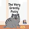 The Very Greedy Pussy