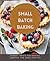 Small Batch Baking: Perfect Treats for Singles, Couples, and Small Families