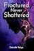 Fractured, Never Shattered