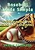Baseball Made Simple: Understanding The Game & Its Statistics