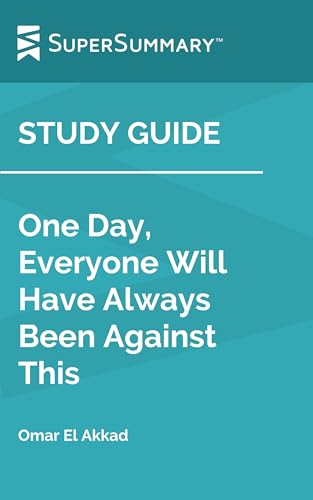 Study Guide: One Day, Everyone Will Have Always Been Against This by Omar El Akkad (SuperSummary)
