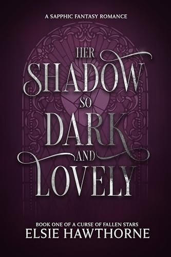 Her Shadow so Dark and Lovely: A Sapphic Fantasy Romance (A Curse of Fallen Stars Book 1)