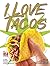 I Love Tacos by Ina Griffith