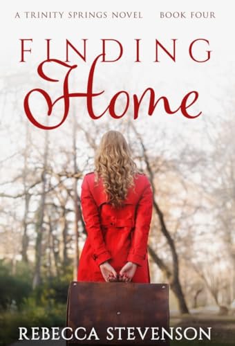 Finding Home: A Trinity Springs Novel: Book Four (Kindle Edition)