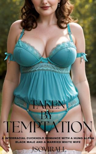 Taken by Temptation: An Interracial Cuckold Romance with a Hung Alpha Black Male and a Married White Wife (Kindle Edition)