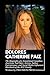 DOLORES CATHERINE PAIZ: The Biography of a Sensational Canadian-American YouTuber, Actress, Author, Entrepreneur, and Social Media Influencer: ... Family Chronicles: Power, Fame, and Fallout)