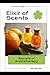Elixir of Scents: Secrets of Aromatherapy