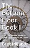 The Bottom Floor Book II by Bret Meanor