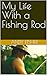 My Life With a Fishing Rod