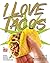I Love Tacos by Ina Griffith