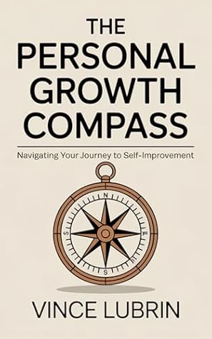 The Personal Growth Compass: Navigating Your Journey to Self-Improvement