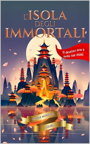 L'Isola degli Immortali: Un magico viaggio fra Cina e Giappone (Italian Edition)