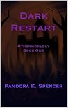 Dark Restart (Otherworldly Book 1)