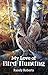 My Love of Bird Hunting by Randy Roberts