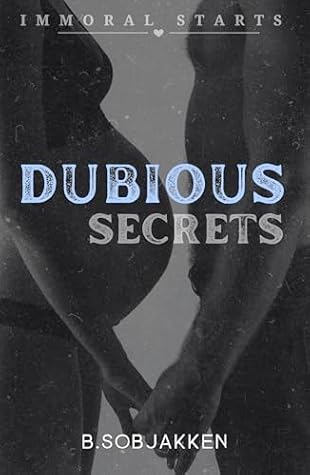 Dubious Secrets (Immoral Starts, #6)