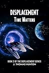 Displacement: Time Matters