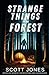 Strange Things In The Forest: Volume 5