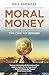 Moral Money: The Case for B...