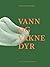 Vann og våkne dyr by Gunstein Bakke