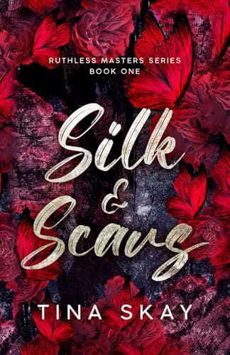 Silk and Scars: An age gap dark romance with a morally grey MMC (Ruthless Masters)