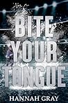 Bite Your Tongue