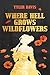 Where Hell Grows Wildflower...
