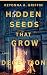 HIDDEN SEEDS THAT GROW IN D...