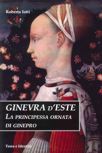 Ginevra d'Este. La principessa ornata di ginepro (Paperback)