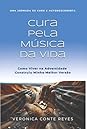 Cura Pela Música Da Vida by Veronica Conte Reyes
