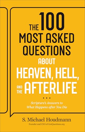 100 Most Asked Questions about Heaven, Hell, and the Afterlife: Scripture's Answers to What Happens after You Die (Hardcover)