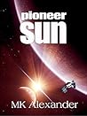 Pioneer Sun by M.K.    Alexander