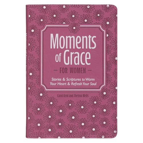 Moments of Grace for Women: Stories & Scriptures to Warm Your Heart & Refresh Your Soul