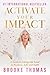 Activate Your Impact: A Guide to Living Out Loud in Business, Life and Faith