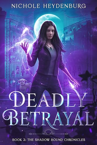 Deadly Betrayal (The Shadow Bound Chronicles #2)