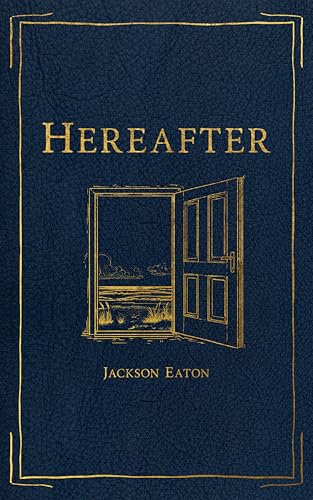 Hereafter: An Inspirational Novel of Hope and Transformation (Kindle Edition)