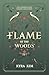 Flame of the Woods by Kyra Kim