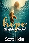 Hope: The Lifeline of the Soul: How Christ Reaches for You - Even in the Deep Water