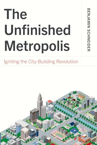 The Unfinished Metropolis: Igniting the City-Building Revolution (Paperback)