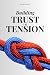Building Trust in Tension: ...