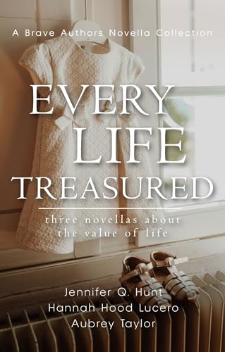 Every Life Treasured  (Brave Author Novella Collections)