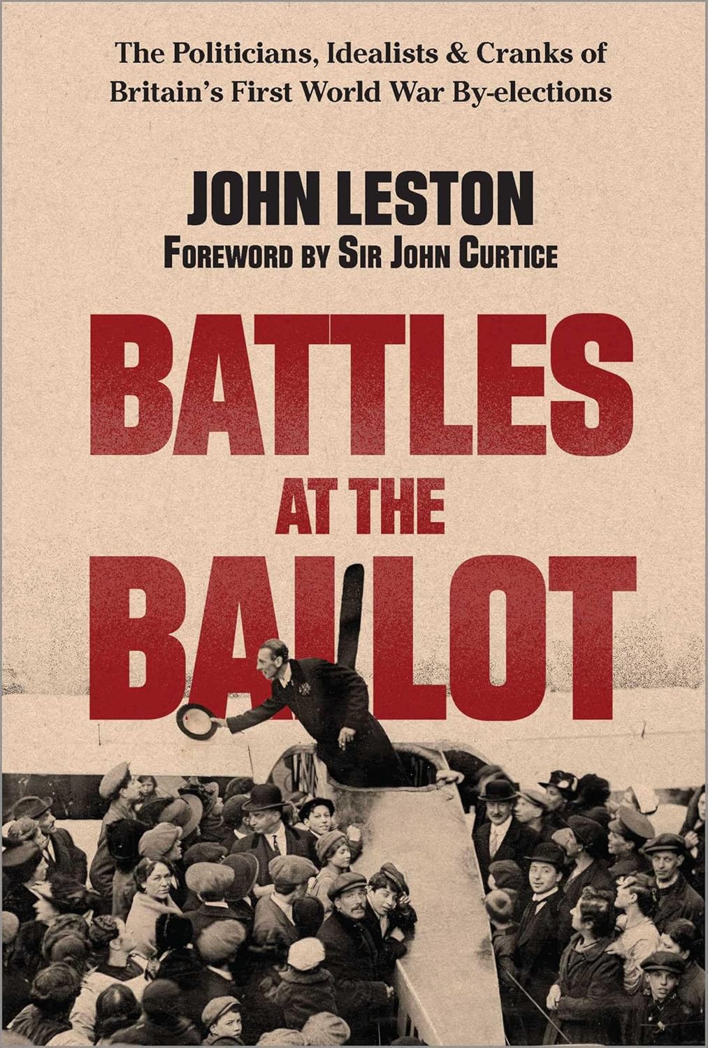 Battles at the Ballot: The Politicians, Idealists and Cranks of Britain’s First World War By-elections (Hardcover)