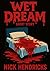 Wet Dream by Nick Hendricks