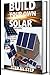 Discover the Power of the Sun: Step-by-Step Guide to Building Your Own Solar Power System